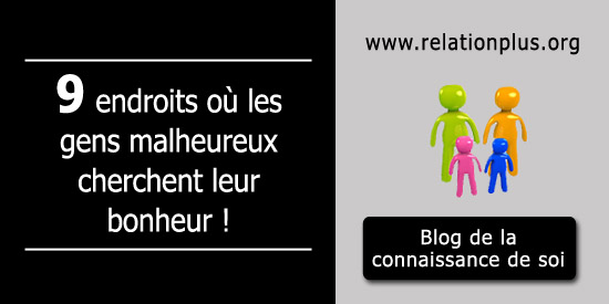 Les gens malheureux cherchent leur bonheur