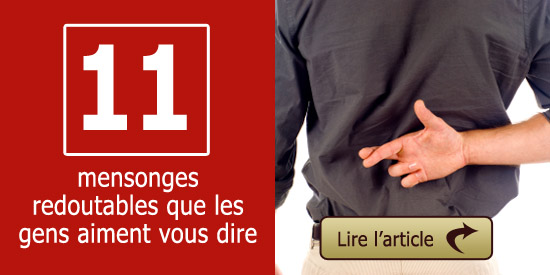Mensonges que les gens aiment vous dire