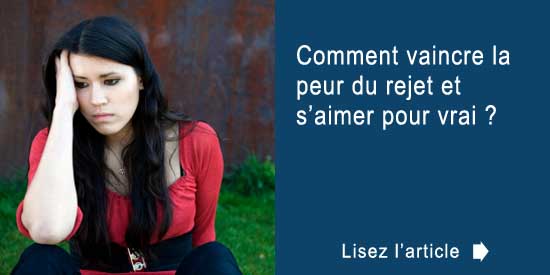 Vaincre la peur du rejet