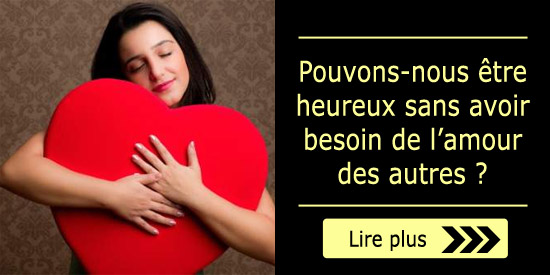Être heureux sans besoin d'amour