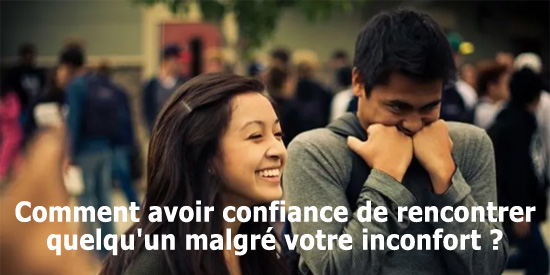 Comment avoir confiance de rencontrer quelqu'un