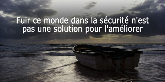Fuir ce monde dans la sécurité