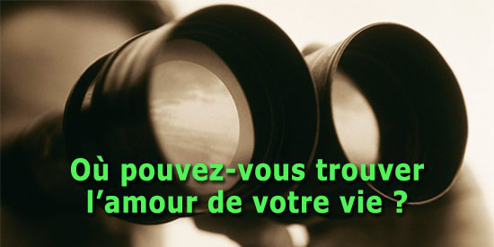 Où trouver l'amour de votre vie ?
