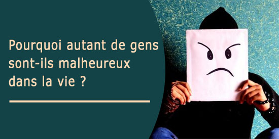 Pourquoi les gens sont malheureux ?