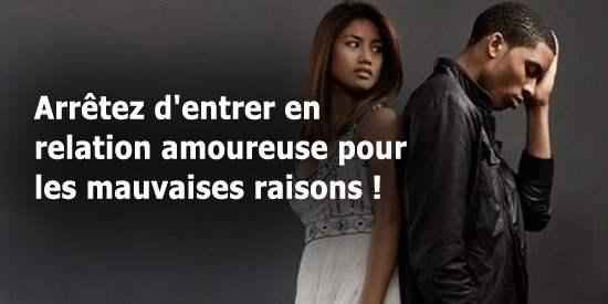 Entrer en relation amoureuse pour les mauvaises raisons