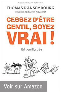 Cessez d'être gentil, soyez vrai !