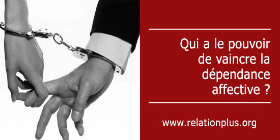 Vaincre la dépendance affective