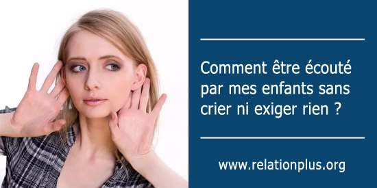 Comment être écouté par mes enfants ?