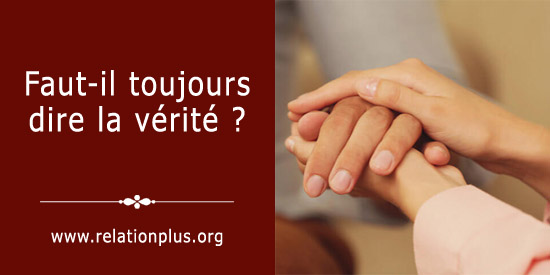 Faut-il toujours dire la vérité ?