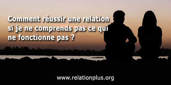Comment réussir une relation ?
