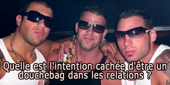 Qu'est-ce qu'un douchebag ?