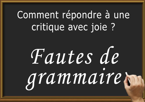 Comment répondre à la critique de faute de grammaire /
