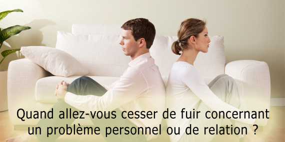 Pourquoi fuir vos problèmes ?